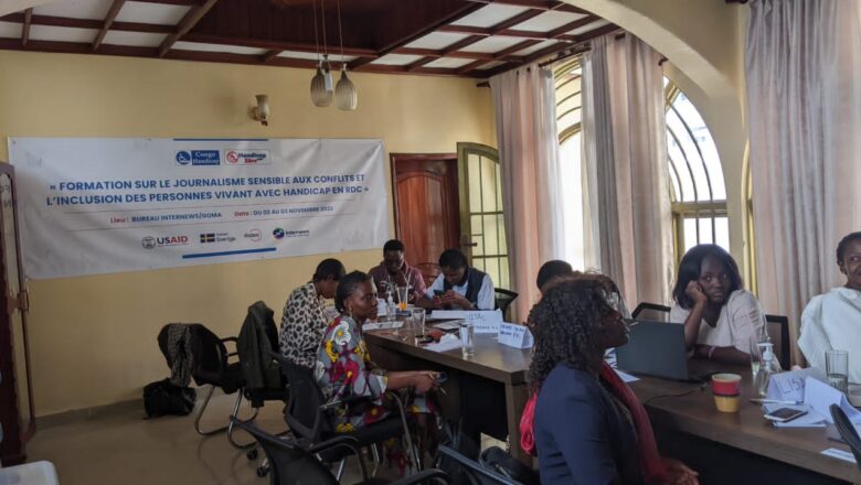Goma: Le Journalisme sensible aux conflits et l’inclusion des personnes vivant avec handicap au menu d’une formation des journalistes par l’ONG internews